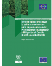 Metodologías para apoyar la estimación de costos en la implementación del Plan Nacional de Adaptación y Mitigación al Cambio Climático en Guatemala