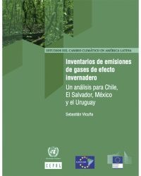 Inventarios de emisiones de gases de efecto invernadero: un análisis para Chile, El Salvador, México y el Uruguay