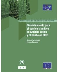 Financiamiento para el cambio climático en América Latina y el Caribe 2015