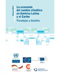 La economía del cambio climático en América Latina y el Caribe: paradojas y desafíos. Síntesis 2014