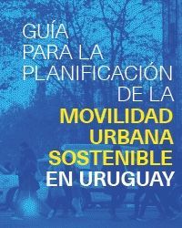 Guía de planificación de la movilidad urbana sostenible en Uruguay