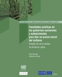 Facultades jurídicas de los gobiernos nacionales y subnacionales para fijar un precio social del carbono: estudio de cinco países de América Latina | Publicación | Comisión Económica para América Latina y el Caribe