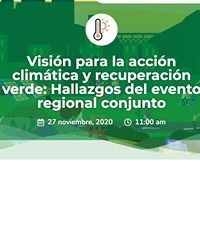 Evento regional conjunto: Visión para la acción climática y recuperación verde: Hallazgos del Evento