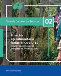 El sector agroalimentario frente al COVID-19 Experiencias de algunos proyectos en América Latina