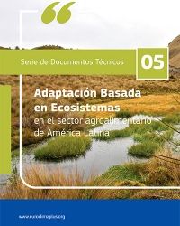 Documento técnico 5: Adaptación Basada en Ecosistemas en el sector agroalimentario de América Latina 