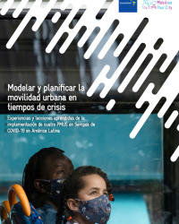 Modelar y planificar la movilidad urbana en tiempos de crisis - Experiencias y lecciones aprendidas de la implementación de cuatro PMUS en tiempos COVID-19 en América Latina   