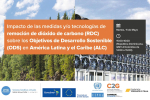 Impacto de las medidas y/o tecnologías de remoción de dióxido de carbono  (RDC) sobre los Objetivos de Desarrollo Sostenible (ODS) en América Latina  y el Caribe (ALC) 