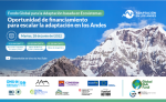 Fondo Global para la Adaptación basada en Ecosistemas: oportunidad de financiamiento para escalar la adaptación en los Andes